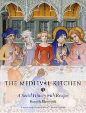 The Medieval Kitchen: A Social History with Recipes