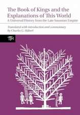 The Book of Kings and the Explanations of This W – A Universal History from the Late Sasanian Empire