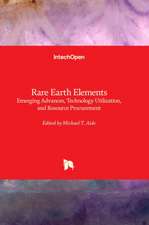 Rare Earth Elements - Emerging Advances, Technology Utilizat