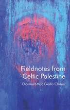 Fieldnotes from Celtic Palestine