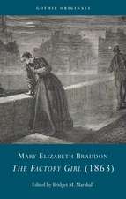 Mary Elizabeth Braddon: The Factory Girl, or, All Is Not Gold that Glitters, a Romance of Real Life, 1863