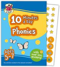 10 Minutes a Day Phonics for Ages 5-7 (with over 100 stickers)