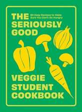 The Seriously Good Veggie Student Cookbook