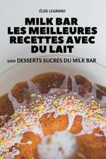 MILK BAR LES MEILLEURES RECETTES AVEC DU LAIT