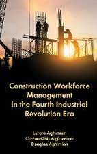 Construction Workforce Management in the Fourth Industrial Revolution Era