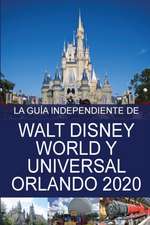 La Guía Independiente de Walt Disney World y Universal Orlando 2020