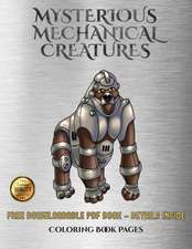 Coloring Book Pages (Mysterious Mechanical Creatures)