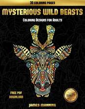 Coloring Designs for Adults (Mysterious Wild Beasts)