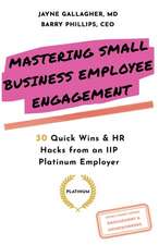 Phillips, B: Mastering Small Business Employee Engagement