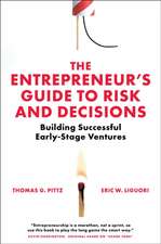 The Entrepreneur′s Guide to Risk and Decisions – Building Successful Early–Stage Ventures