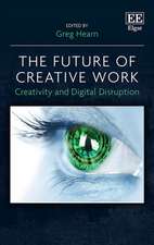 The Future of Creative Work – Creativity and Digital Disruption