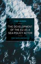 The Development of the EU as a Sea–Policy Actor – Fish, Ships and Navies