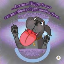 Krause, B: ...Because Happy is our Extraordinary, Doggie Num