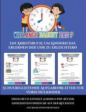 Schulbegleitende Aufgabenblätter für Vorschulkinder (Um wie viel Uhr mache ich was...?)