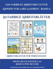 Arbeitsblätter für Vorschulen (Ein farbiges Arbeitsbuch für Kinder von 4 bis 5 Jahren - Band 5)