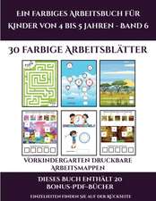 Vorkindergarten Druckbare Arbeitsmappen (Ein farbiges Arbeitsbuch für Kinder von 4 bis 5 Jahren - Band 6)