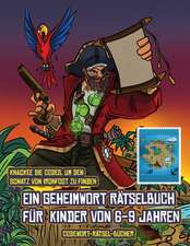 Codewort-Rätsel-Bücher (Ein Geheimwort Rätselbuch für Kinder von 6-9 Jahren)