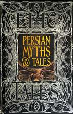 Persian Myths & Tales: Epic Tales