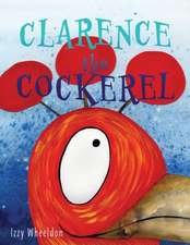 Wheeldon, I: Clarence the Cockerel