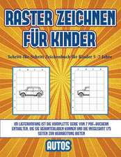 Schritt-für-Schritt Zeichenbuch für Kinder 5 -7 Jahre (Raster zeichnen für Kinder - Autos)