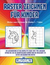 Bücher zum Zeichnen für Kinder 5 - 7 Jahre (Raster zeichnen für Kinder - Einhörner)