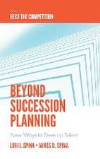 Beyond Succession Planning – New Ways to Develop Talent