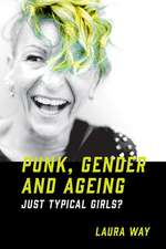 Punk, Gender and Ageing – Just Typical Girls?