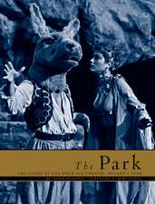 The Park: The Story of the Open Air Theatre in Regent's Park