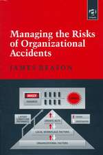 Managing the Risks of Organizational Accidents