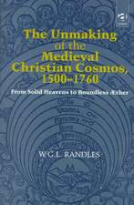 The Unmaking of the Medieval Christian Cosmos, 1500–1760: From Solid Heavens to Boundless Æther