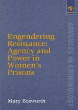 Engendering Resistance: Agency and Power in Women's Prisons