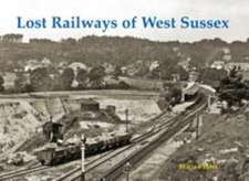 Panter, M: Lost Railways of West Sussex