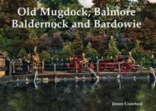 Old Mugdock, Balmore, Baldernock and Bardowie