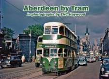 Aberdeen by Tram in photographs by E.N.C. Haywood