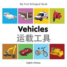 My First Bilingual Book - Vehicles - English-chinese