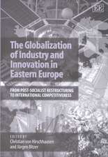 The Globalization of Industry and Innovation in – From Post–socialist Restructuring to International Competitiveness