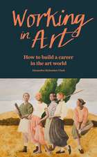 Working in Art: How to build a career in the art world