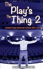 The Play's the Thing 2: Amateur Stage Playscript Reviews 2012-2013