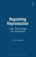 Regulating Reproduction: Law, Technology and Autonomy