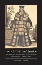 French Criminal Justice: A Comparative Account of the Investigation and Prosecution of Crime in France