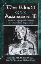 The World of the Aramaeans: Studies in Honour of Paul-Eugène Dion, Volume 3