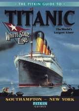 The Pitkin Guide to Titanic: The World's Largest Liner