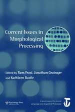 Current Issues in Morphological Processing: A Special Issue of Language And Cognitive Processes