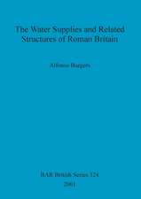 The Water Supplies and Related Structures of Roman Britain