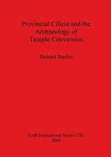 Provincial Cilicia and the Archaeology of Temple Conversion