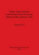 Villas Farms and the Late Roman Rural Economy