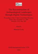 The Reconstruction of Archaeological Landscapes through Digital Technologies