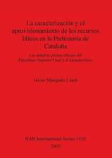 La caracterización y el aprovisionamiento de los recursos abióticos en la Prehistoria de Cataluña