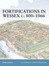 Fortifications in Wessex C. 800-1066: The Army of the Orient