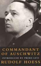 Commandant at Auschwitz: The Autobiographys of Rudolf Hoess